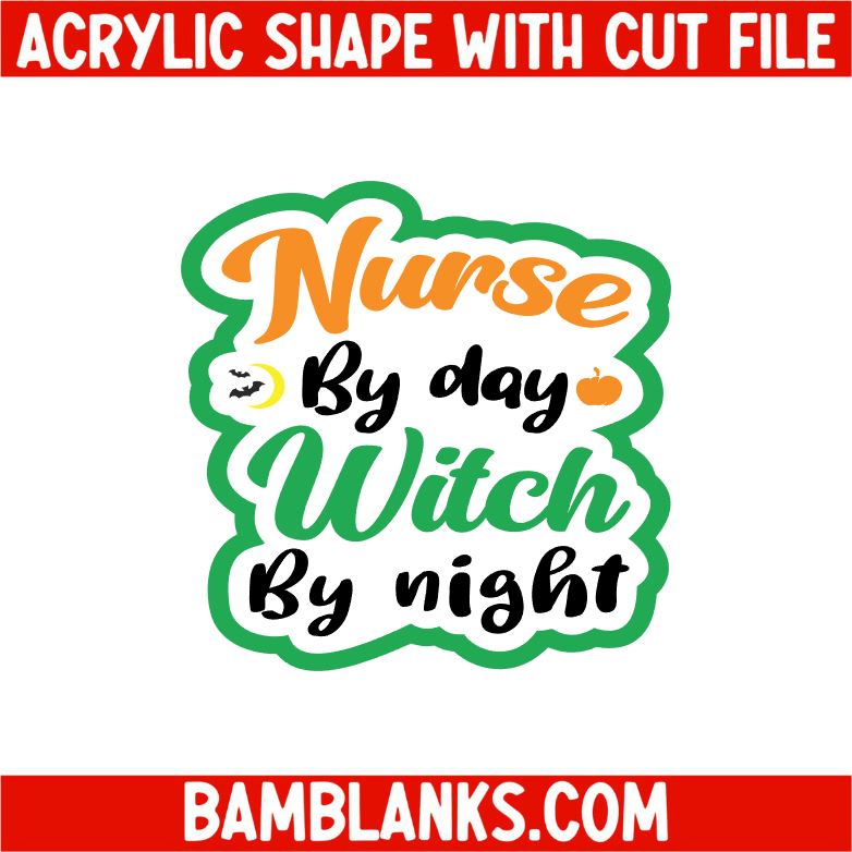 Nurse By Day Witch By Night - Acrylic Shape #