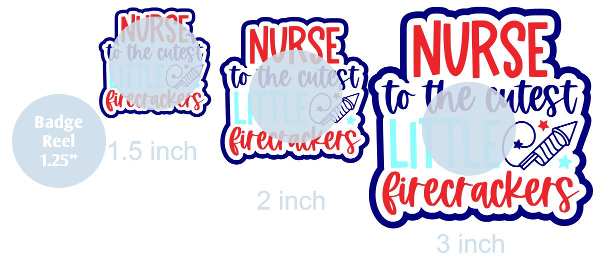 Nurse to the Cutest Little Firecrackers - Acrylic Shape #2315