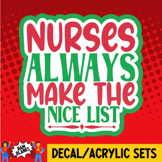 Nurses Always Make the Nice List - DECAL AND ACRYLIC SHAPE #DA01265