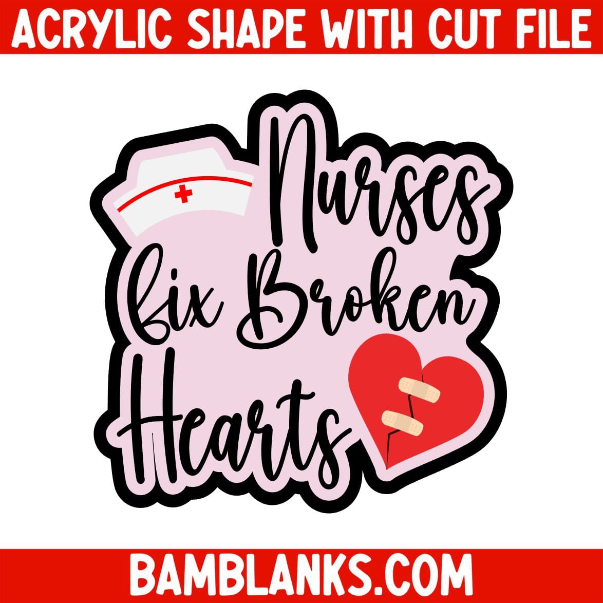 Nurses Fix Broken Hearts - Acrylic Shape #2272