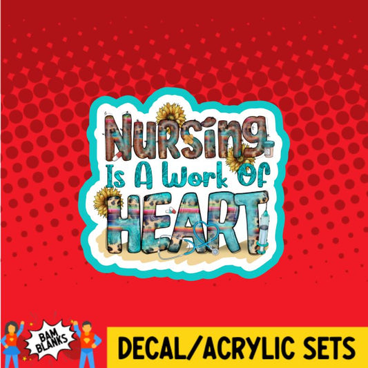 Nursing is a Work of Heart 3 - DECAL AND ACRYLIC SHAPE #DA0150