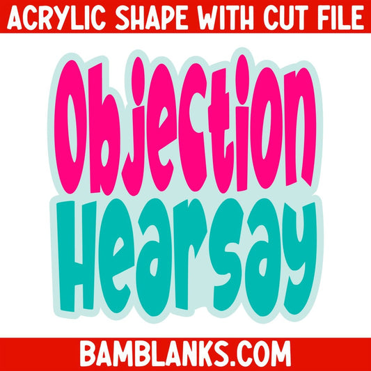 Objection Hearsay - Acrylic Shape #2069