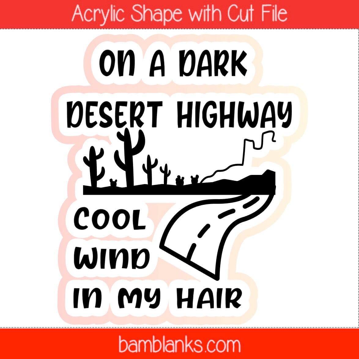 On A Dark Desert Highway - Acrylic Shape #1663