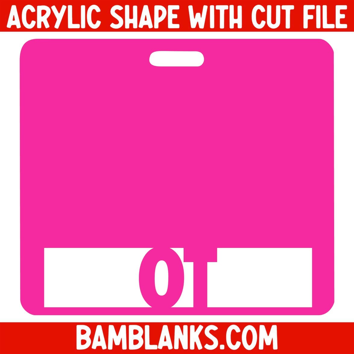 OT Tag - Acrylic Shape #2081