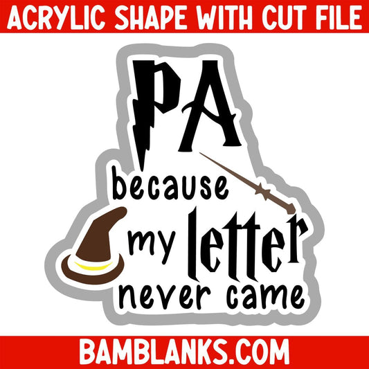 PA Because My Letter Never Came - Acrylic Shape #2436