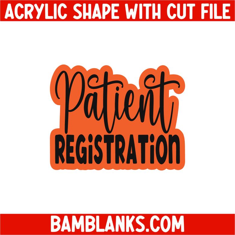 Patient Registration - Acrylic Shape #2423