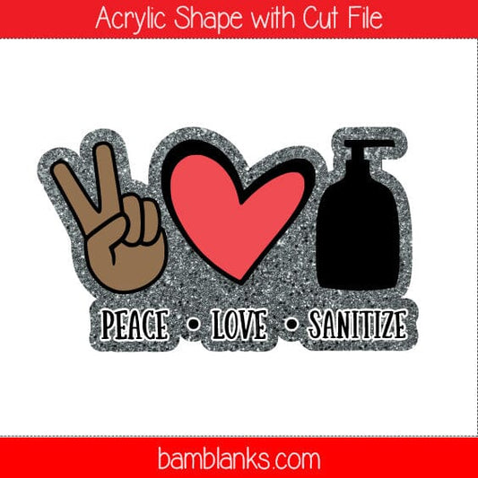 Peace Love Sanitize - Acrylic Shape #230