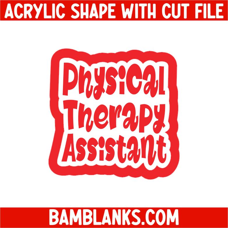 Physical Therapy Assistant - Acrylic Shape #2341