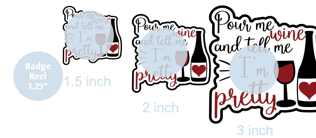 Pour Me Wine and Tell Me Im Pretty- DECAL AND ACRYLIC SHAPE #DA0115