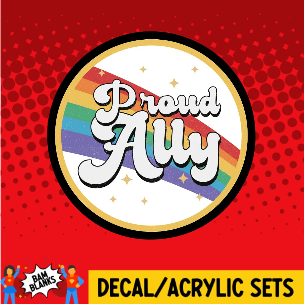 Proud Ally - DECAL AND ACRYLIC SHAPE #DA0050