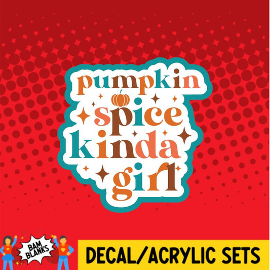 Pumpkin Spice Kinda Girl - DECAL AND ACRYLIC SHAPE #DA