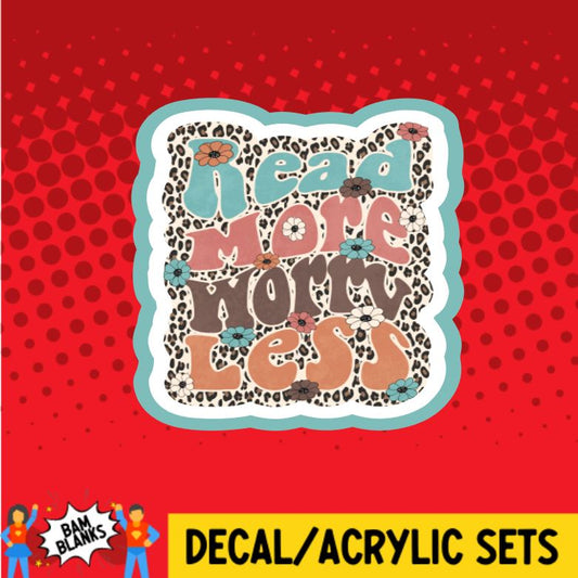 Read More Worry Less - DECAL AND ACRYLIC SHAPE #DA0341