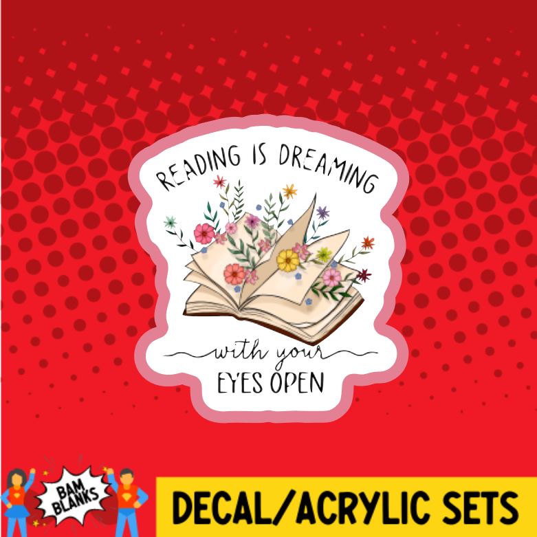 Reading is Dreaming with Your Eyes Open - DECAL AND ACRYLIC SHAPE #DA0492