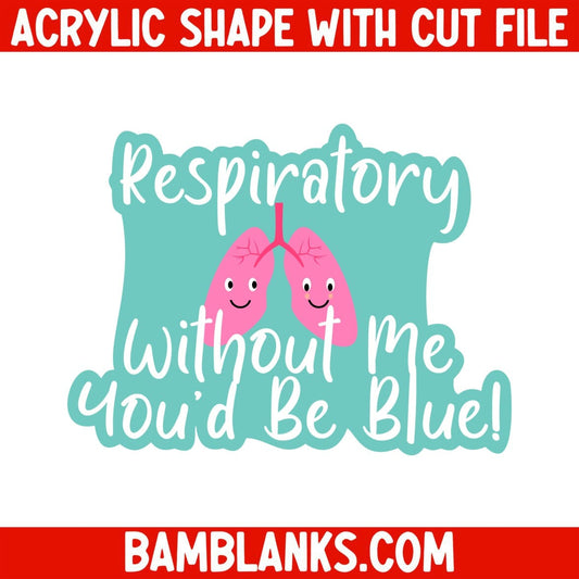 Respiratory Without Me - Acrylic Shape #1163