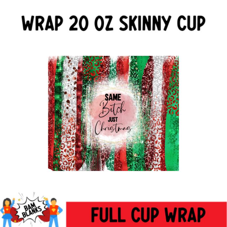 Same B*tch But Christmas - 20 oz Skinny Cup Wrap - CW0045