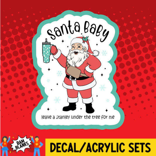 Santa Baby Leave A Stanley Under the Tree - DECAL AND ACRYLIC SHAPE #DA01568