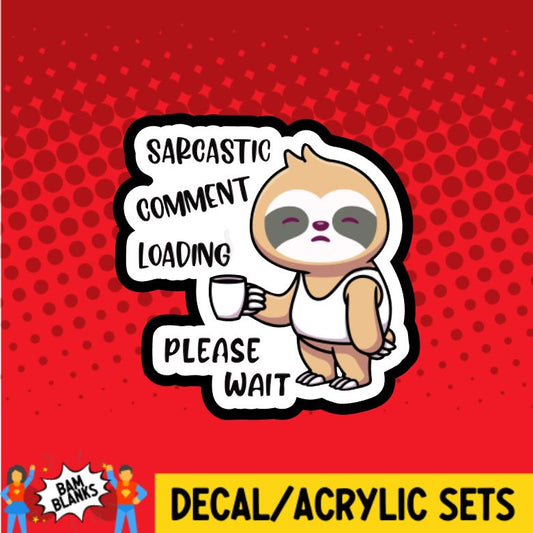 sarcastic comment loading sloth - DECAL AND ACRYLIC SHAPE #DA