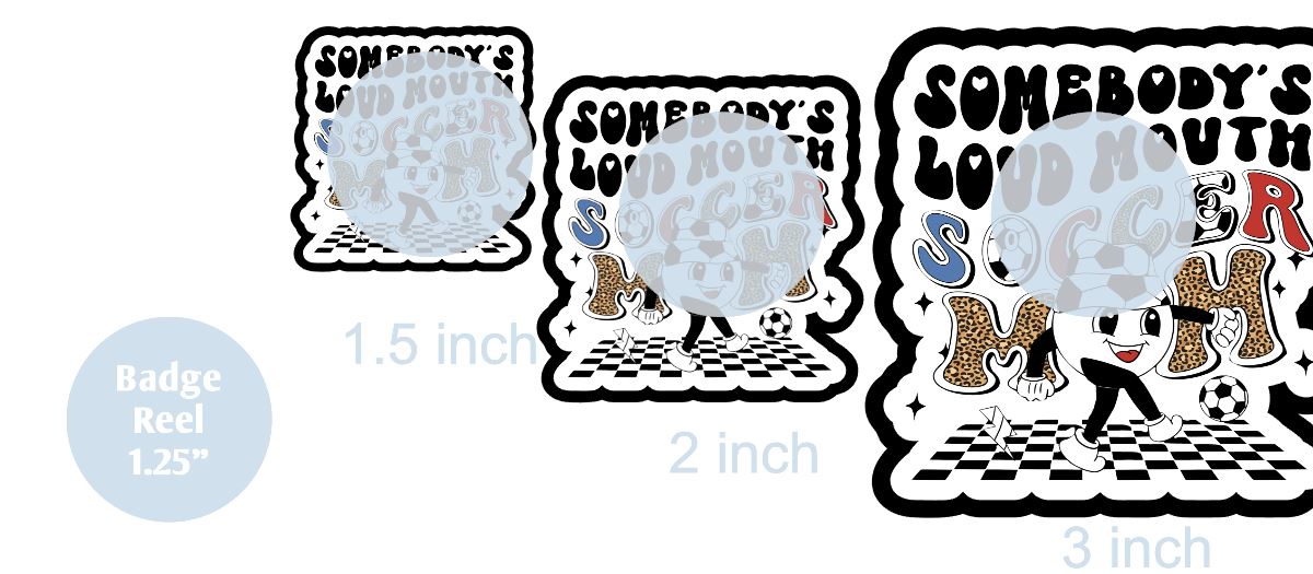 Somebodys Loud Mouth Soccer Mom - DECAL AND ACRYLIC SHAPE #DA