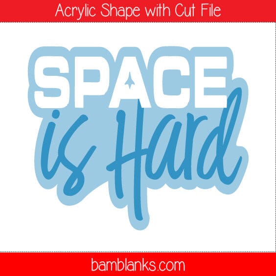 Space is Hard - Acrylic Shape #748
