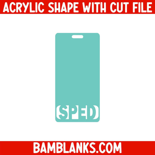 SPED Vertical Tag - Acrylic Shape #2175