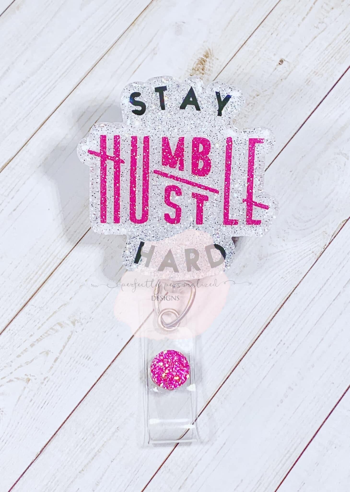 Stay Humble Hustle Hard - Acrylic Shape #705