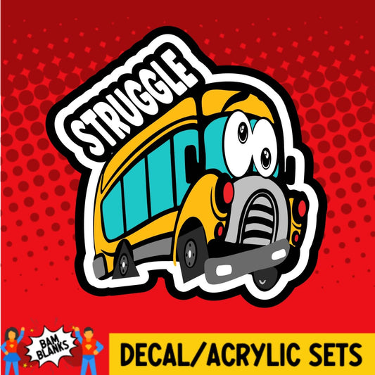 Struggle Bus - DECAL AND ACRYLIC SHAPE #DA0195
