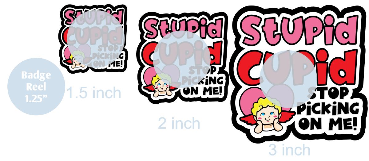 Stupid Cupid Stop Picking On Me - DECAL AND ACRYLIC SHAPE #DA0686