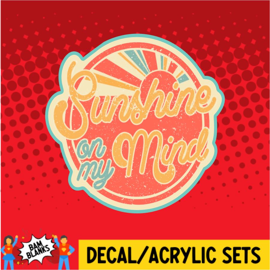 Sunshine On My Mind - DECAL AND ACRYLIC SHAPE #DA0025