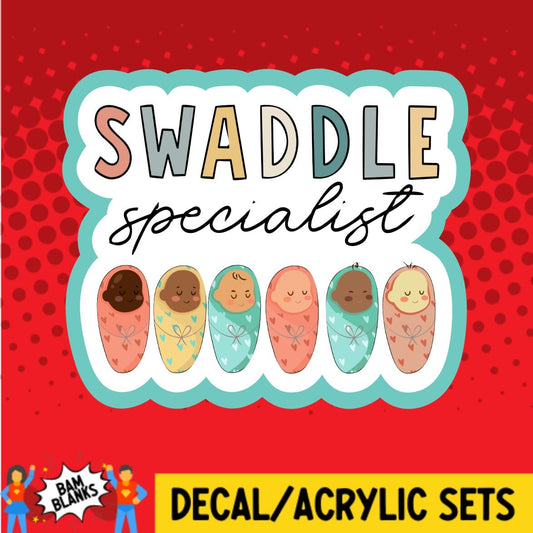 Swaddle Specialist - DECAL AND ACRYLIC SHAPE #DA01489