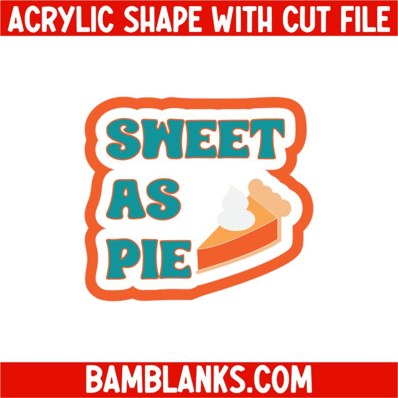 Sweet As Pie - Acrylic Shape #