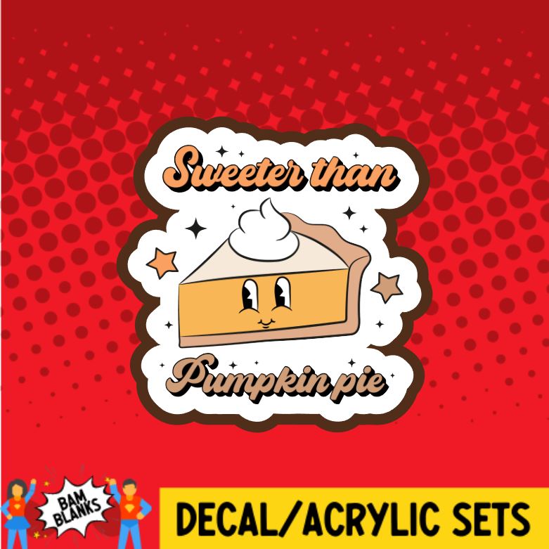 Sweeter Than Pumpkin Pie - DECAL AND ACRYLIC SHAPE #DA01206