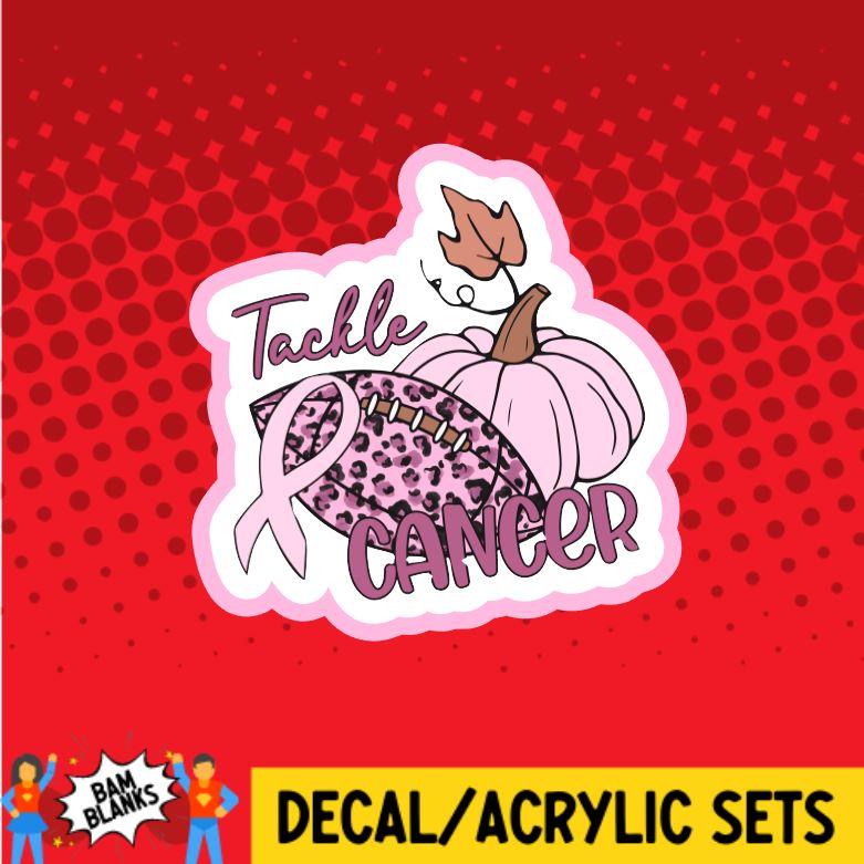 Tackle Cancer - DECAL AND ACRYLIC SHAPE #DA0317