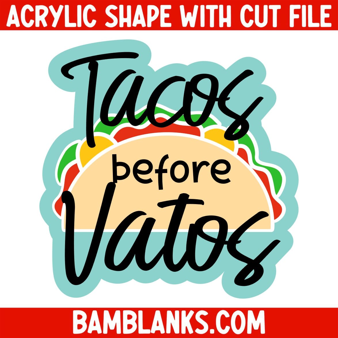 Tacos Before Vatos - Acrylic Shape #1130