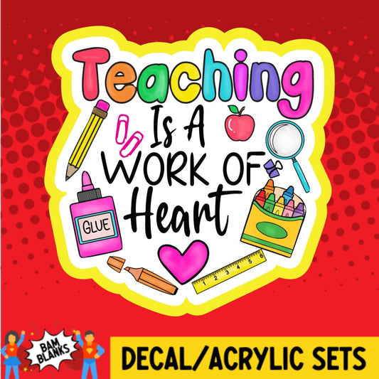 Teaching is a Work of Heart - DECAL AND ACRYLIC SHAPE #DA01562