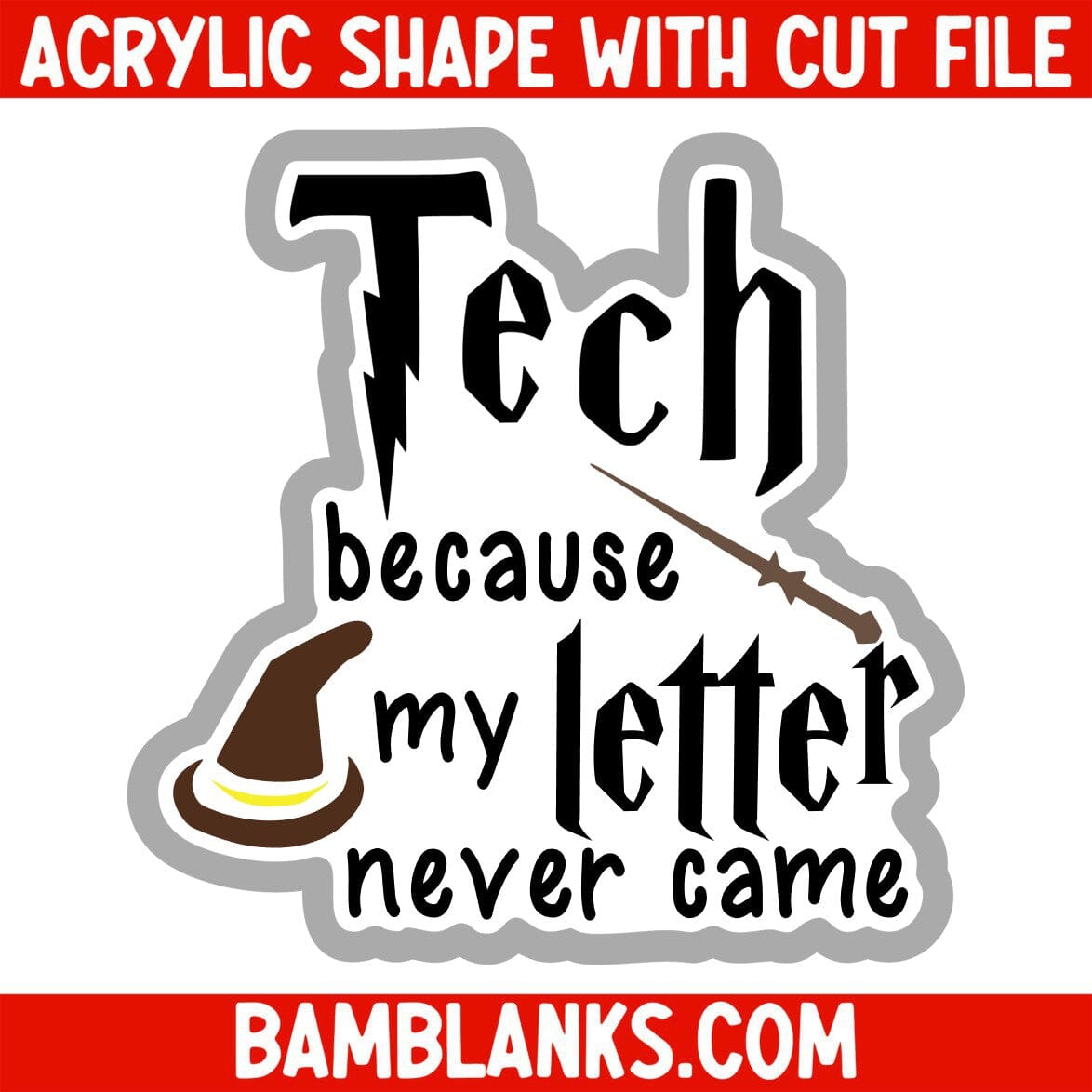 Tech Because My Letter Never Came - Acrylic Shape #