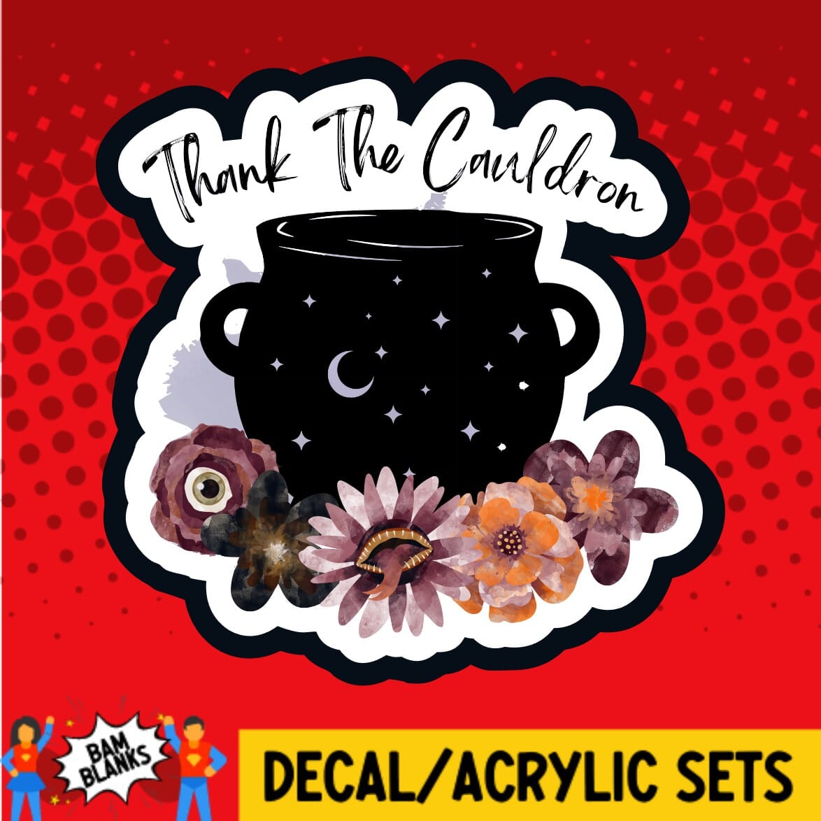 Thank The Cauldron ACOTAR - DECAL AND ACRYLIC SHAPE #DA01414