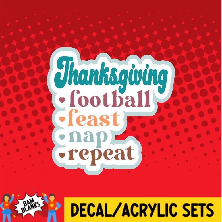 Thanksgiving Football Feast Nap Repeat - DECAL AND ACRYLIC SHAPE #DA