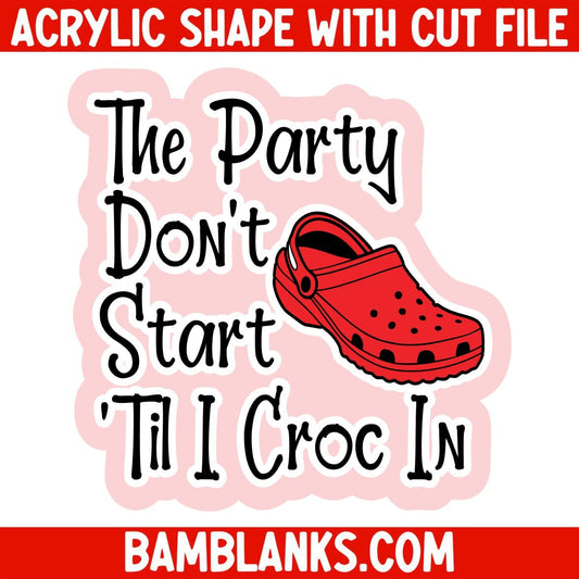 The Party Dont Start - Acrylic Shape #1210