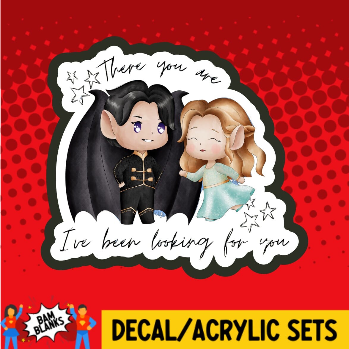 There You Are ACOTAR - DECAL AND ACRYLIC SHAPE #DA01415