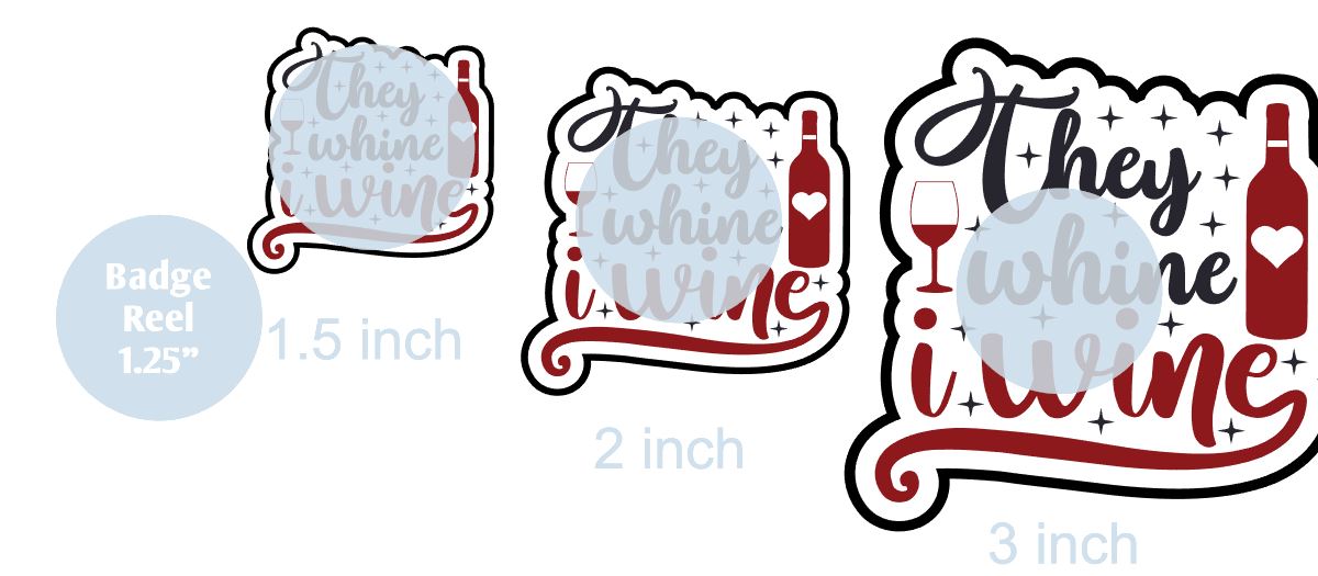 They Whine I Wine- DECAL AND ACRYLIC SHAPE #DA0114