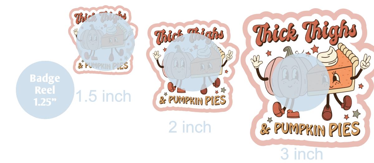 Thick Thighs and Pumpkin Pies - DECAL AND ACRYLIC SHAPE #DA0374