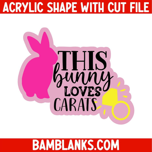 This Bunny Loves Carats - Acrylic Shape #1330