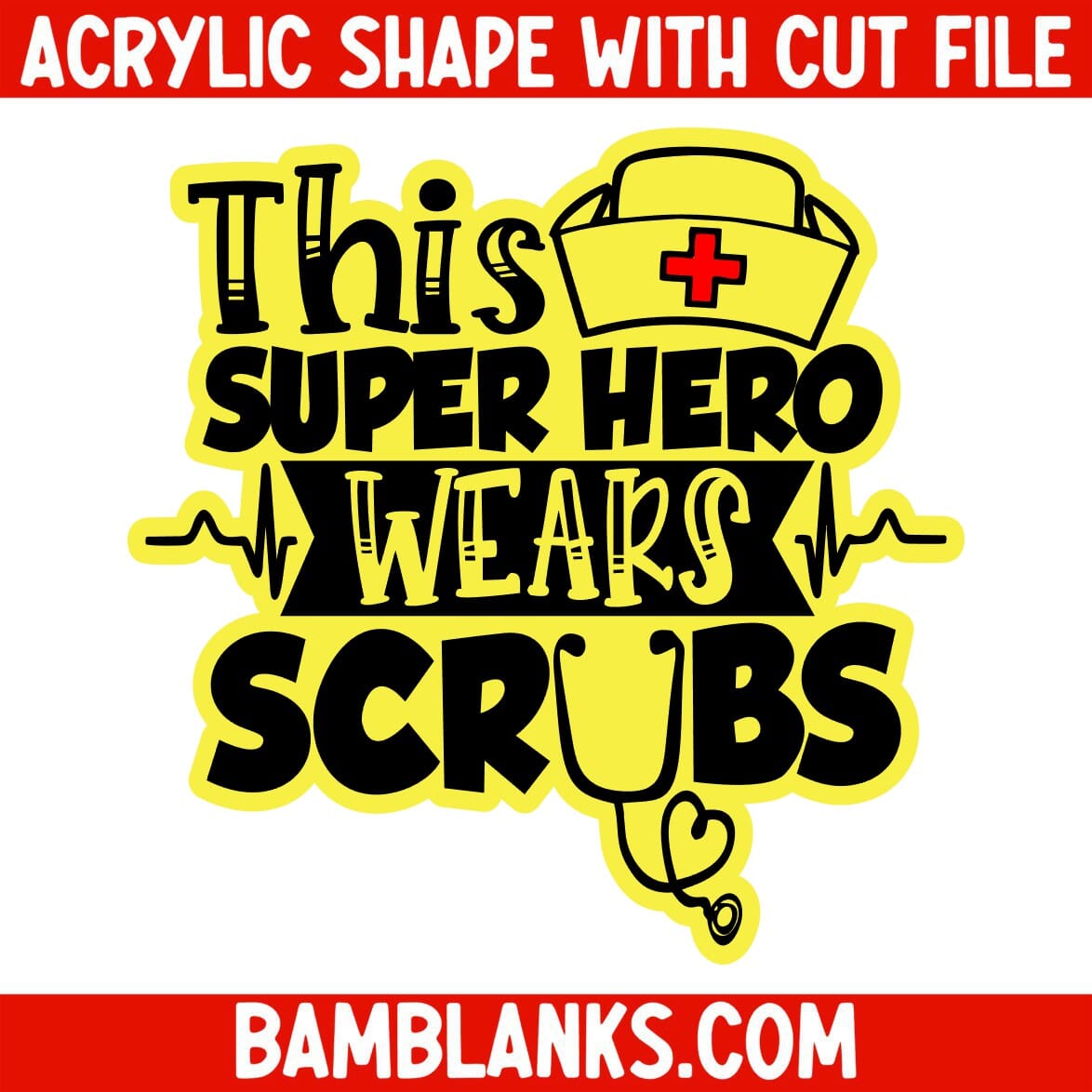 This Super Hero Wears Scrubs - Acrylic Shape #103