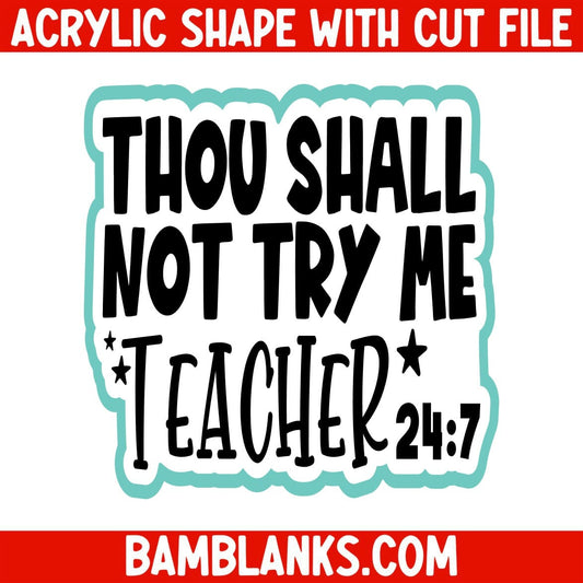 Thou Shall Not Try Me - Acrylic Shape #2213