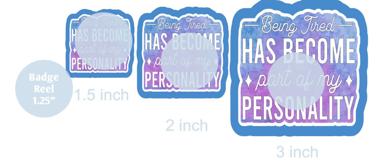 Tired Has Become A Part of My Personality - DECAL AND ACRYLIC SHAPE #DA0576