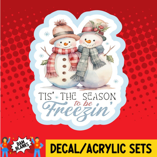 Tis The Season To Be Freezin - DECAL AND ACRYLIC SHAPE #DA01492