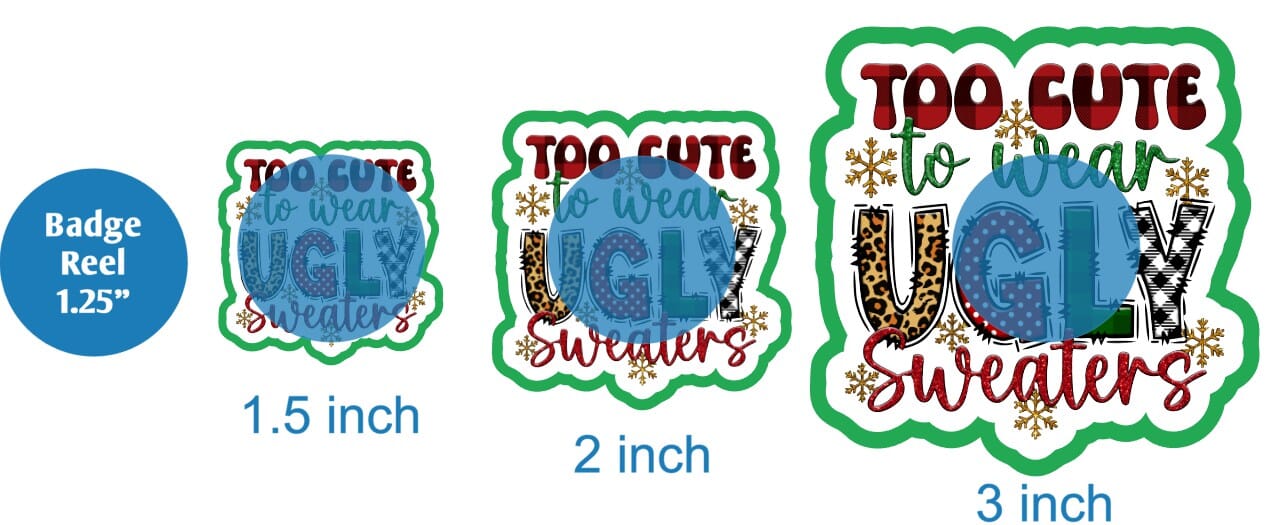 Too Cute To Wear Ugly Sweaters - DECAL AND ACRYLIC SHAPE #DA01462