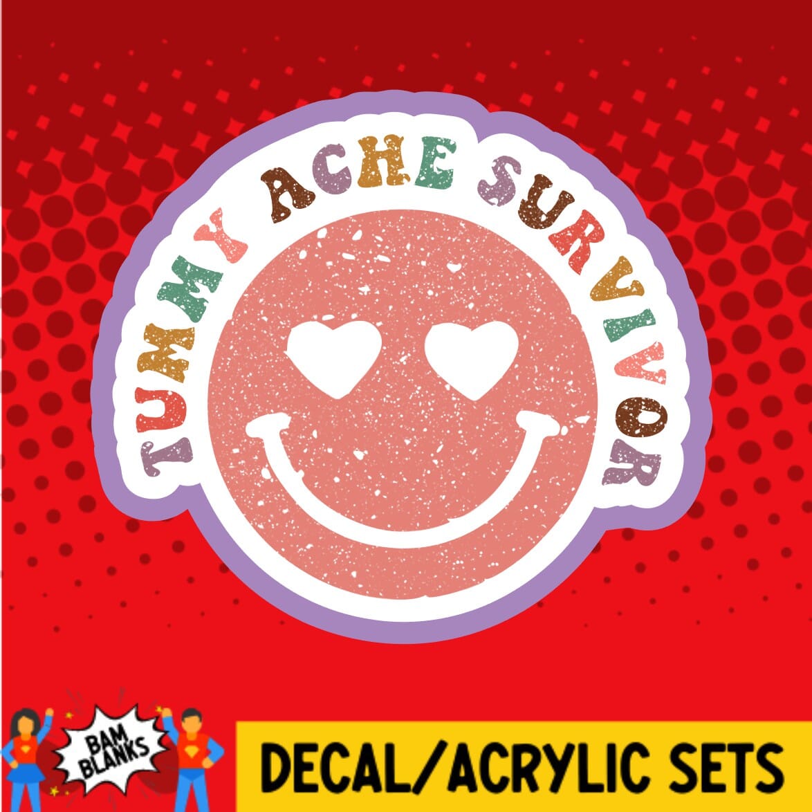 Tummy Ache Survivor - DECAL AND ACRYLIC SHAPE #DA01314