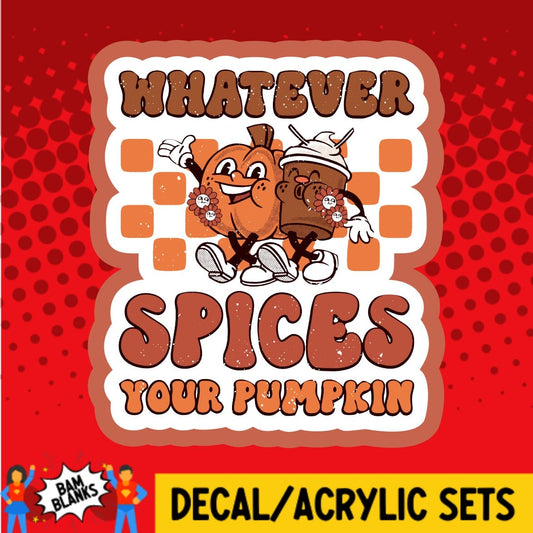 Whatever Spices Your Pumpkin - DECAL AND ACRYLIC SHAPE #DA01350