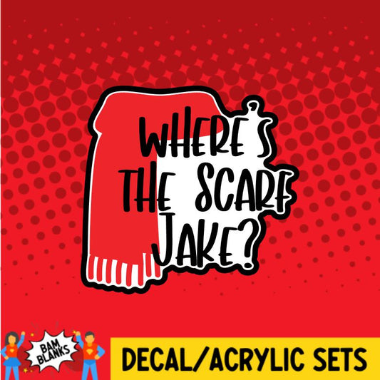 Where's the Scarf Jake? - DECAL AND ACRYLIC SHAPE #DA0530